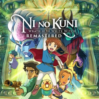 Ni No Kuni: Wrath of the White Witch – Chuyển Ngộ Hóa Thật Lành và Câu Chuyện Phiêu Lưu Kỳ Diệu!